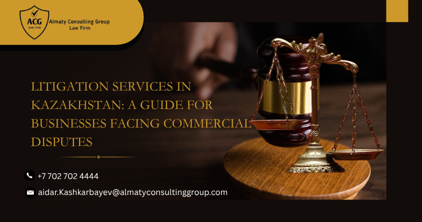Litigation services in Kazakhstan for commercial disputes
